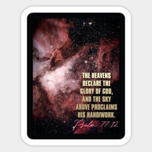 The heavens declare the glory of God and the sky proclaims His handiwork... Psalm 77 Sticker